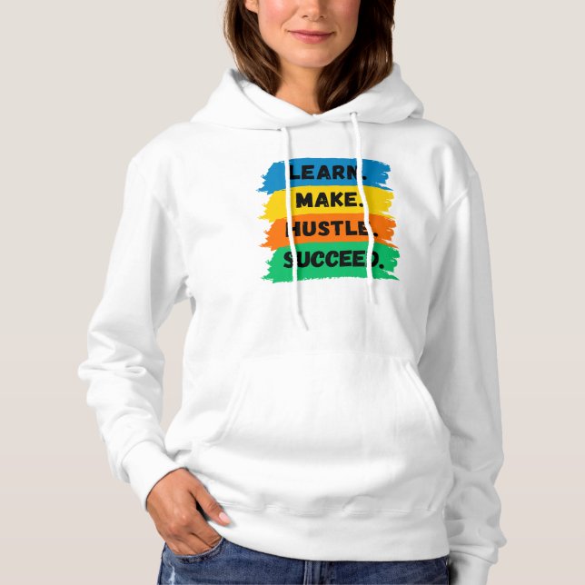 Learn, Make, Hustle, Succeed, motivational slogan Hoodie (Front)