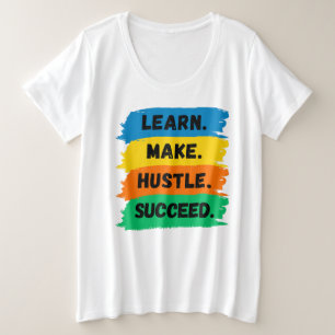 Learn, Make, Hustle, Succeed, motivational slogan Plus Size T-Shirt