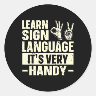 Learn Sign Language It's Very Handy Asl Awareness Classic Round Sticker