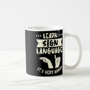 Learn Sign Language It's Very Handy Asl Awareness Coffee Mug