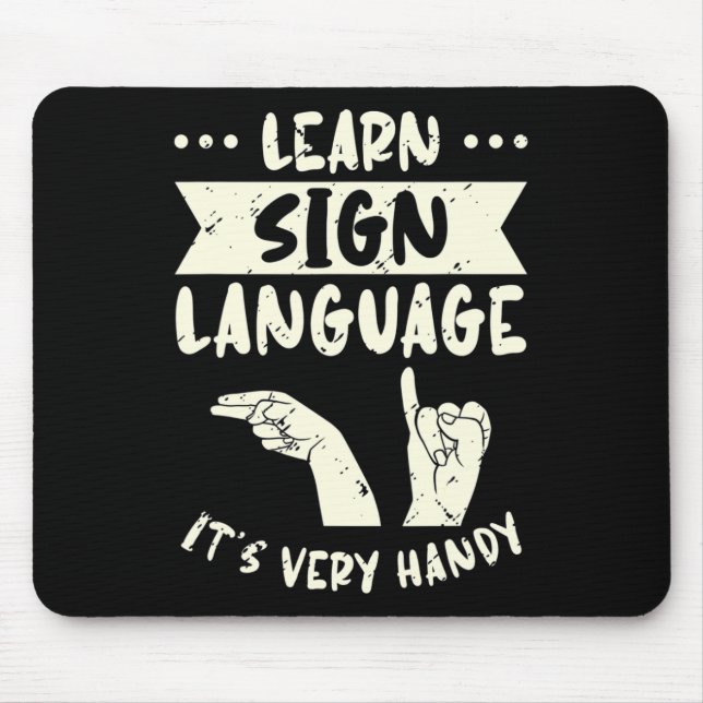 Learn Sign Language It's Very Handy ASL Awareness  Mouse Pad (Front)
