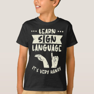 Learn Sign Language It's Very Handy ASL Awareness T-Shirt