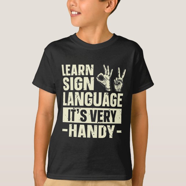 Learn Sign Language It's Very Handy ASL Awareness  T-Shirt (Front)