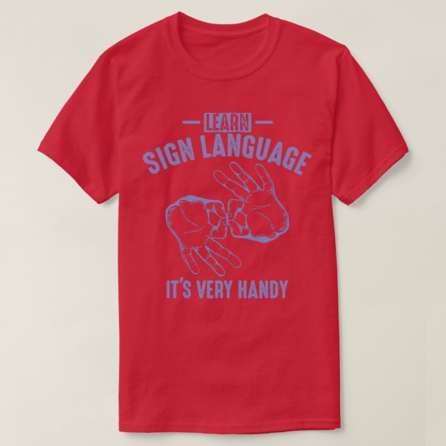 Learn Sign Language Itx27s Very Handy Art Funny De T-Shirt (Design Front)