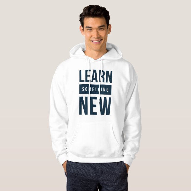 Learn something new hoodie (Front Full)