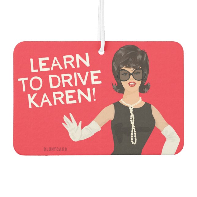 Learn to drive Karen! - Funny  Car Air Freshener (Front)