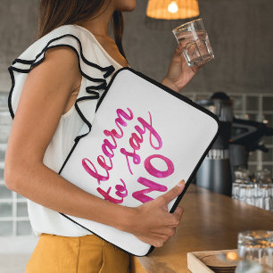 Learn to say no - pink laptop sleeve
