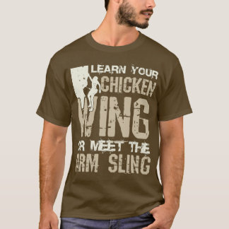 Learn Your Chicken Wing Or Meet The Arm Sling T-Shirt