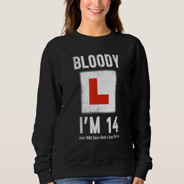 Learner Driver 14th Birthday Im 14 Today & Driving Sweatshirt (Front)
