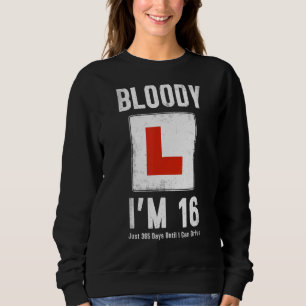 Learner Driver 16th Birthday Im 16 Today & Driving Sweatshirt