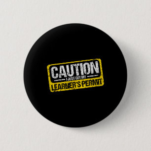 Learner's Permit New Driver Shirt Caution Just Got 6 Cm Round Badge