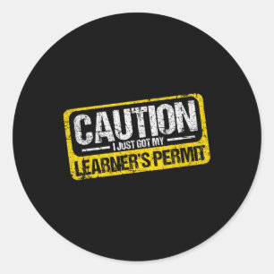 Learner's Permit New Driver Shirt Caution Just Got Classic Round Sticker
