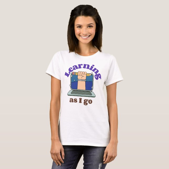 Learning as I Go Beginning Teacher T-Shirt (Front Full)