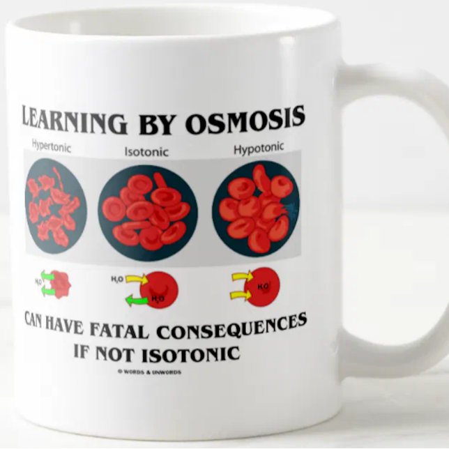 Learning By Osmosis Fatal Consequences (Biology) Coffee Mug (Mug for anyone who knows that learning by osmosis can have fatal consequences if not isotonic)