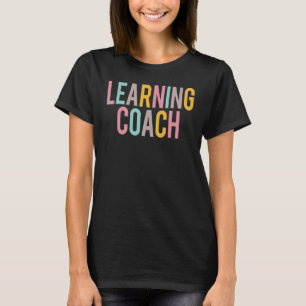 Learning Coach Colourful Cute Appreciation Day Bac T-Shirt