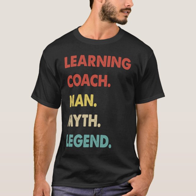 Learning Coach Man Myth Legend  1 T-Shirt (Front)