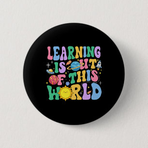 Learning Is Out Of This World Solar System Science 6 Cm Round Badge