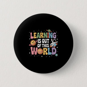 Learning Is Out Of This World Solar System Science 6 Cm Round Badge