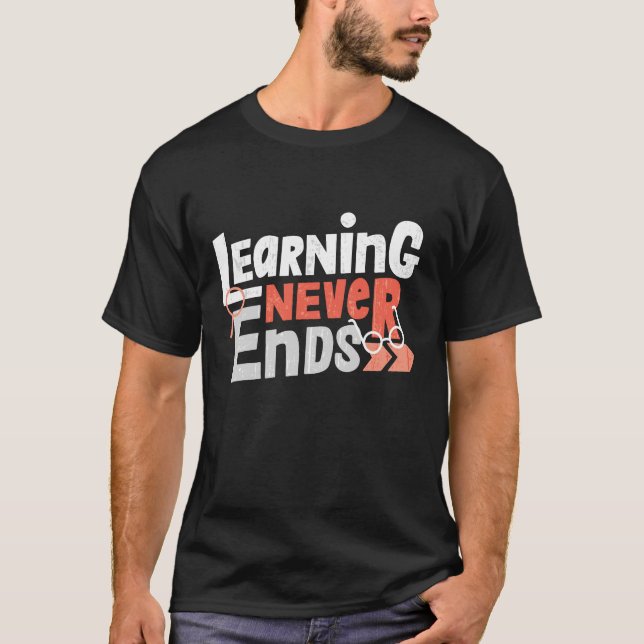 Learning Never Ends T-Shirt (Front)