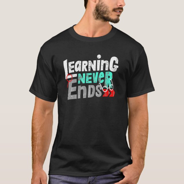 Learning Never Ends teachers featuring T-Shirt (Front)