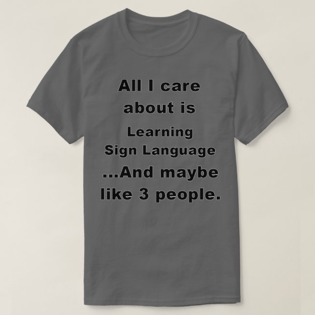 Learning Sign Language Birthday Christmas GiftPres T-Shirt (Design Front)