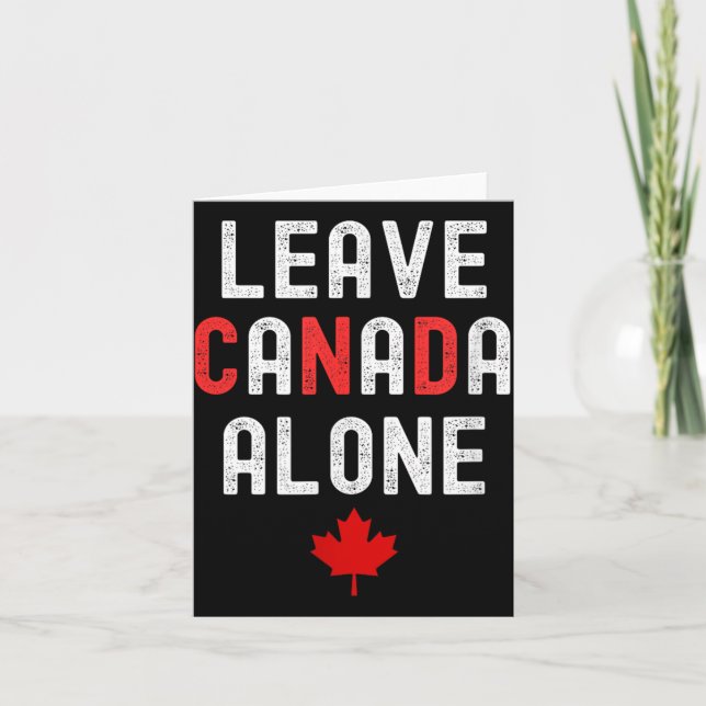 Leave Canada Alone - Anti-tariff Design With Maple Card (Front)