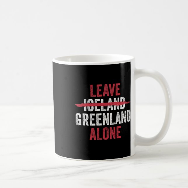 Leave Greenland Alone Not Iceland  Coffee Mug (Right)