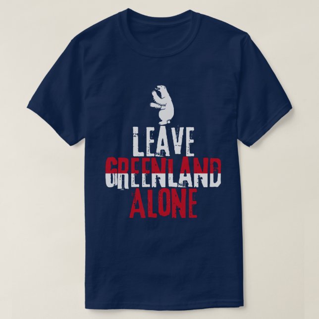 Leave Greenland Alone T-Shirt (Design Front)