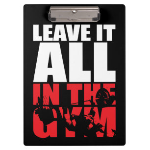 Leave It All In The Gym - Bench Press Motivational Clipboard