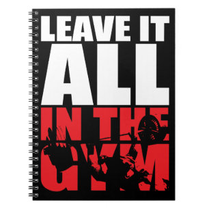 Leave It All In The Gym - Bench Press Motivational Spiral Notebook