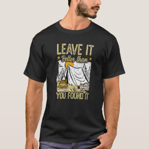 Leave It Better Than You Found It Scouts Camping   T-Shirt