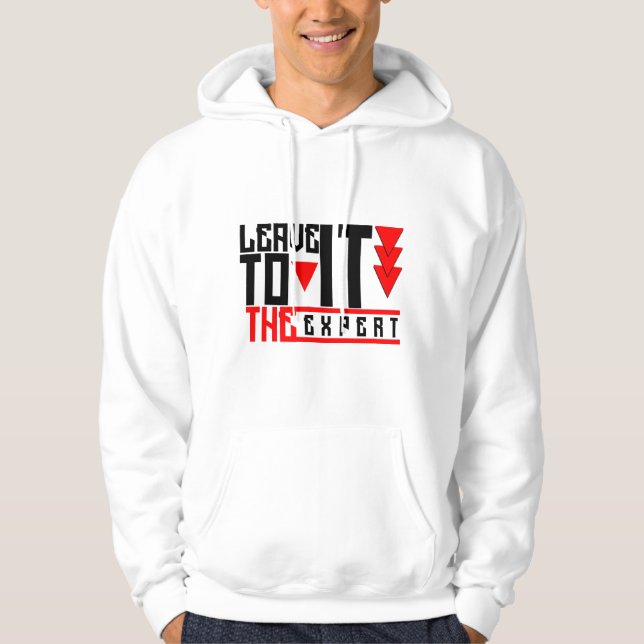 Leave it to the expert  hoodie (Front)