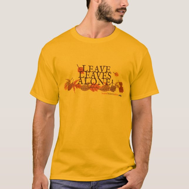 Leave Leaves Alone! T-shirt (Front)