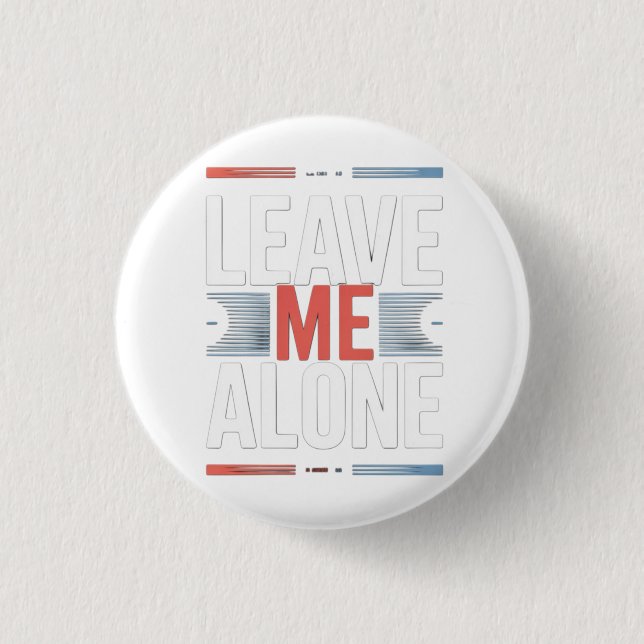 LEAVE ME ALONE 3 CM ROUND BADGE (Front)