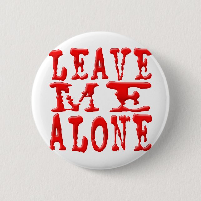 Leave Me Alone 6 Cm Round Badge (Front)