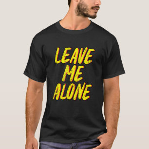 Leave Me Alone - Anti Social Introvert 1 T-Shirt