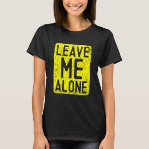 Leave Me Alone - Anti Social Introvert T-Shirt