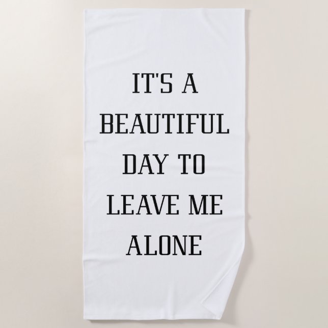 Leave Me Alone Beach Towel (Front)