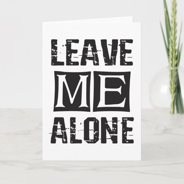 Leave Me Alone Card (Front)