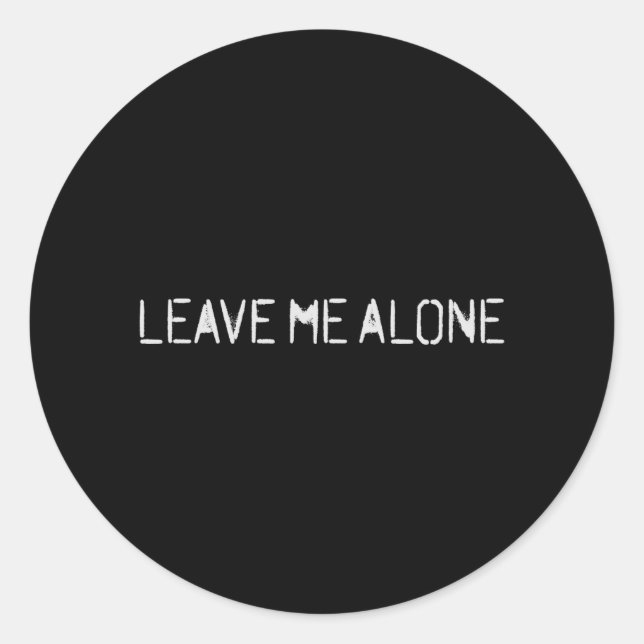 Leave Me Alone Classic Round Sticker (Front)