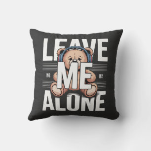 LEAVE ME ALONE CUSHION