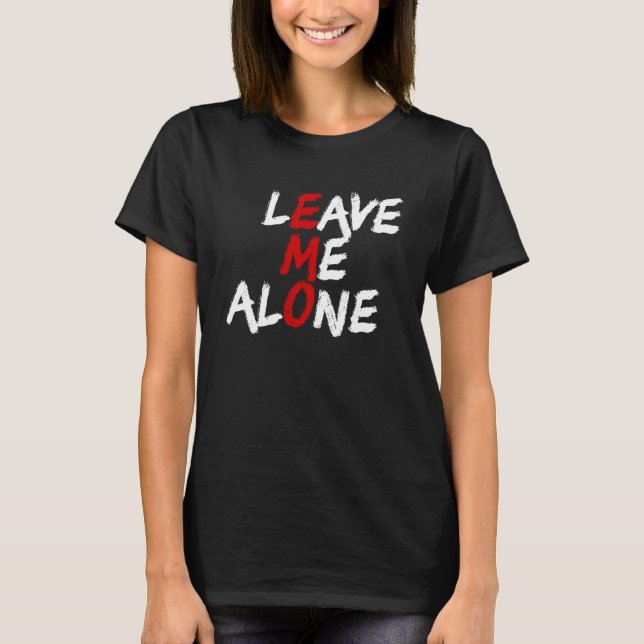 Leave Me Alone Emo Introvert Anti-Social Emo T-Shirt (Front)