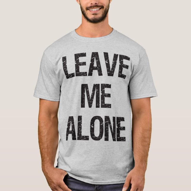 Leave Me Alone - Gym Shirt (Front)