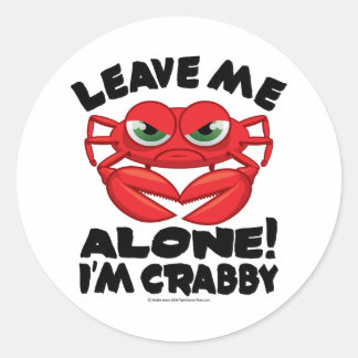 Leave Me Alone I'm Crabby Classic Round Sticker