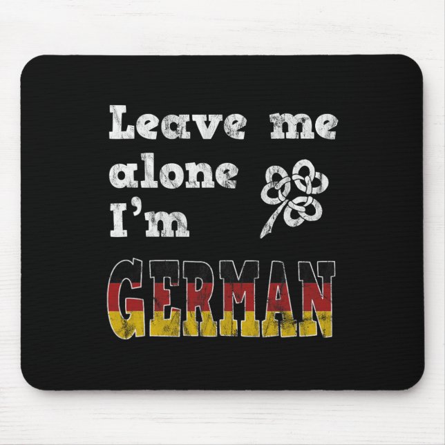 Leave Me Alone I'm German Funny Saint Patricks Day Mouse Pad (Front)