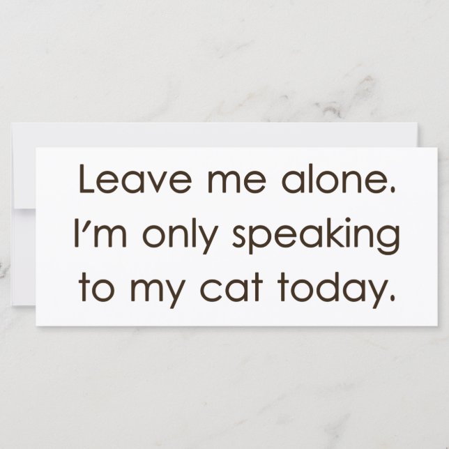 Leave Me Alone I'm Only Speaking To My Cat Today (Front)