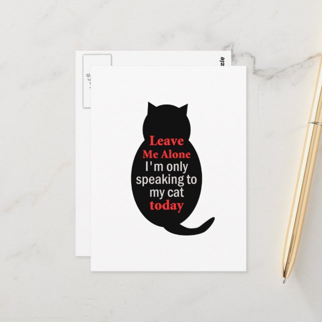 Leave Me Alone I'm only speaking to my cat today Postcard (Front/Back In Situ)