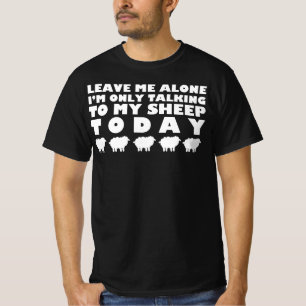 Leave Me Alone I'm Only Talking To My Sheep Today T-Shirt