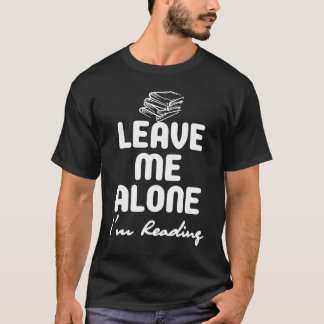 Leave Me Alone I'm Reading Sarcastic Book Stack T-Shirt