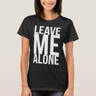 Leave Me Alone Introvert Focus T-Shirt